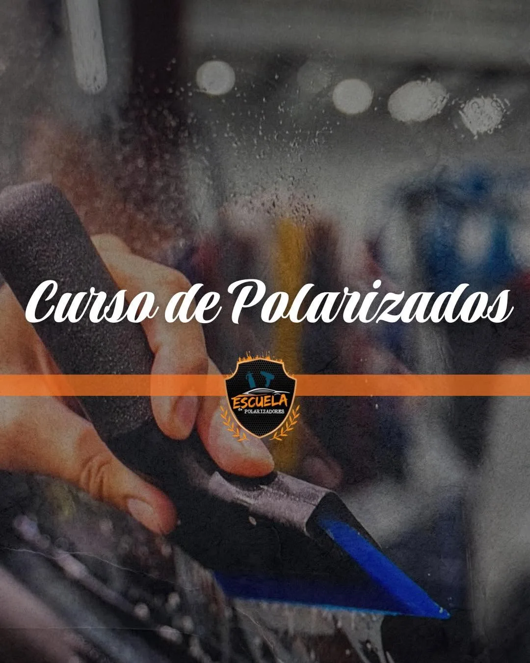 Curso de Escuela de Polarizados Pro Latam